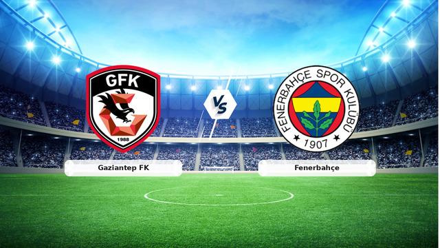 CANLI | Gaziantep FK - Fenerbahçe Maçı Hakkında Tüm Detaylar